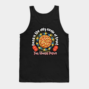 Pizza is the only circle of trust you should have Design Tank Top